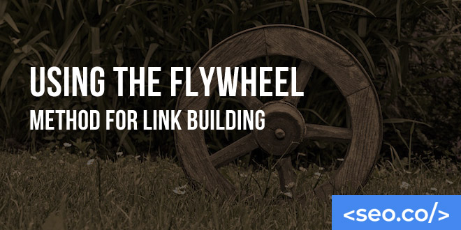 Using the flywheel method for link building