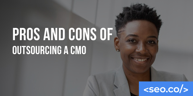 Pros and Cons of Outsourcing a CMO