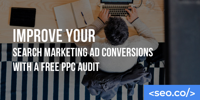 Improve Your Search Marketing Ad Conversions With a Free PPC Audit