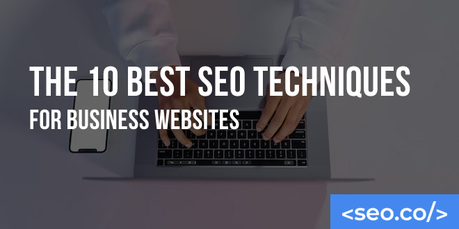 The 10 Best SEO Techniques for Business Websites