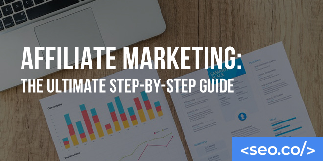 Affiliate Marketing: The Ultimate Step-by-Step Guide
