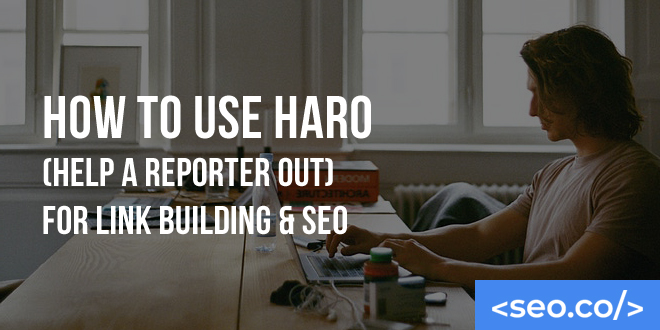How to Use HARO (Help a Reporter Out) for Link Building & SEO