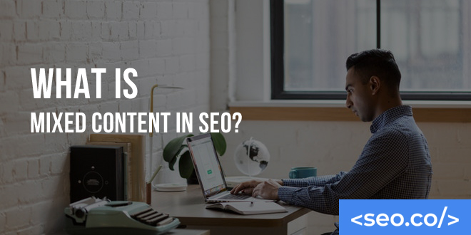 What Is Mixed Content in SEO?