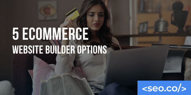 5 eCommerce Website Builder Options