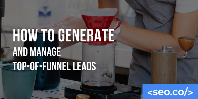 How to Generate and Manage Top-of-Funnel Leads
