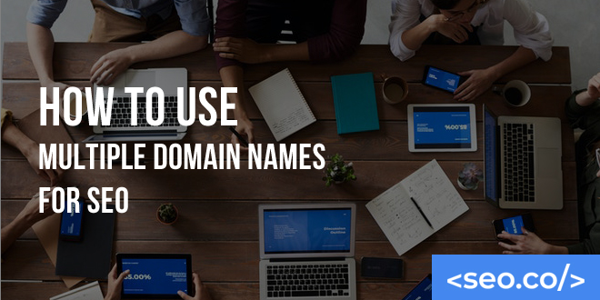 How to Use Multiple Domain Names for SEO