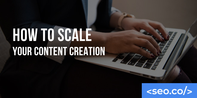How to Scale Your Content Creation