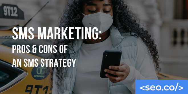 SMS Marketing: Pros & Cons of an SMS Strategy
