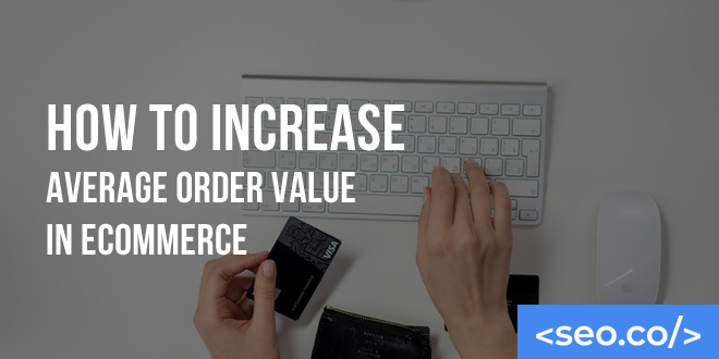 How to Increase Average Order Value in eCommerce