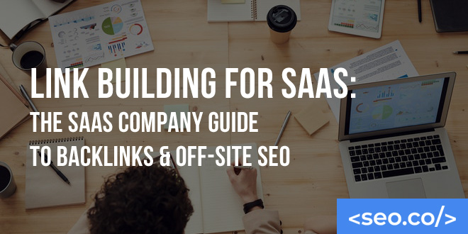 Link Building for SaaS: The SaaS Company Guide to Backlinks & Off-Site SEO