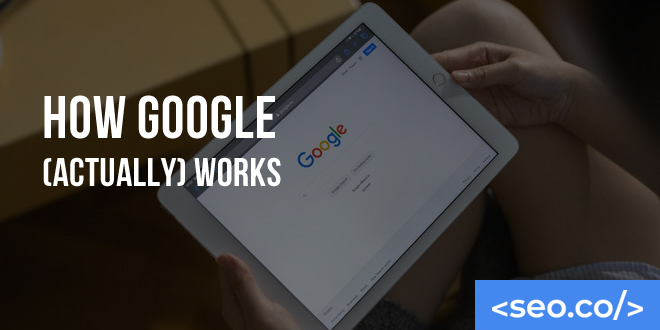 How Google (Actually) Works