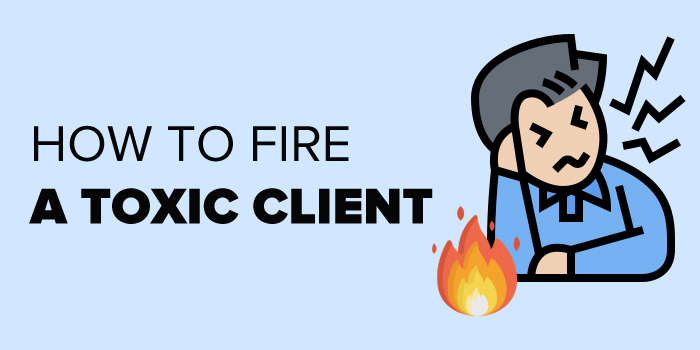 How To Fire A Toxic Client or firing a client for few months or parmanent