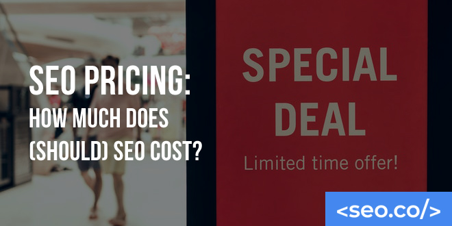 SEO Pricing: How Much Does (Should) SEO Cost?
