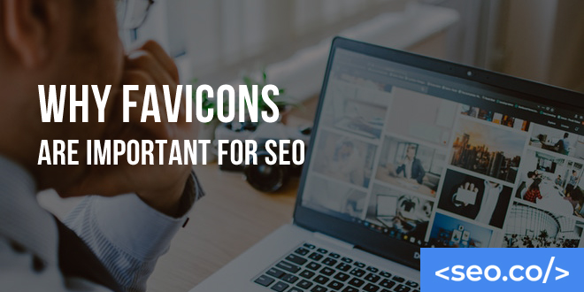Why Favicons are Important for SEO