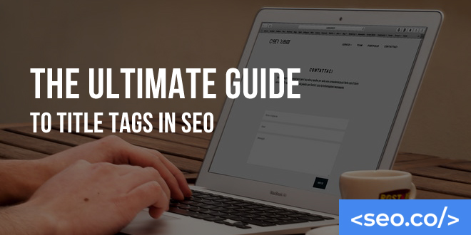 The Ultimate Guide to Title Tags in SEO