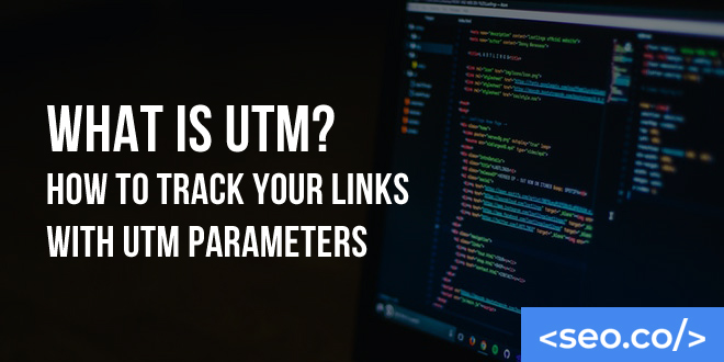 What is UTM? How to Track Your Links with UTM Parameters
