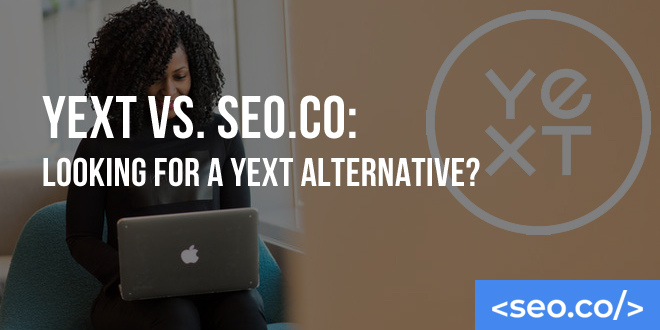 Yext vs. SEO.co: Looking for a Yext Alternative?