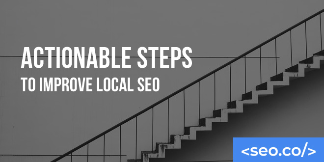 Actionable Steps to Improve Local SEO