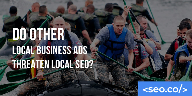 Do Other Local Business Ads Threaten Local SEO?