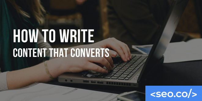 How to Write Content That Converts including relevant keywords & search engine friendly