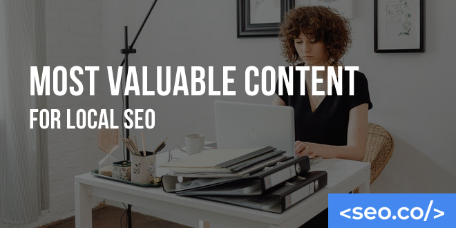 Most Valuable Content for Local SEO