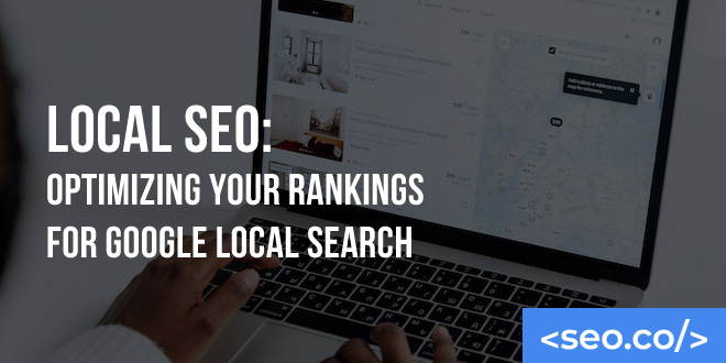 Local SEO: Optimizing Your Rankings for Google Local Search