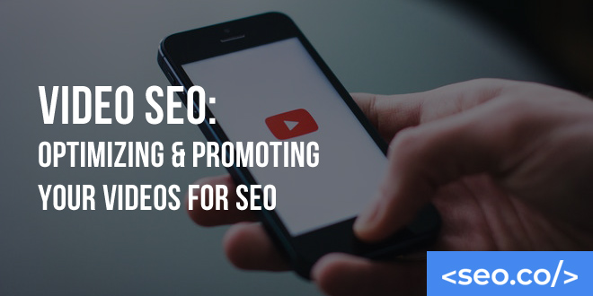 Video SEO: Optimizing & Promoting Your Videos for SEO