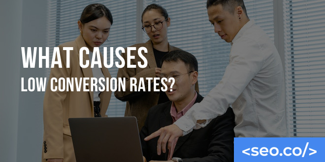 What Causes Low Conversion Rates?