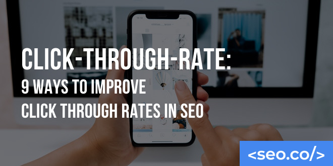 Click-Through-Rate: 9 Ways to Improve Click Through Rates in SEO
