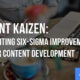 Content Kaizen: Implementing Six-Sigma Improvements into Your Content Development