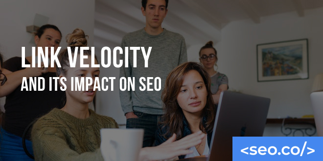 Link Velocity And Its Impact On SEO
