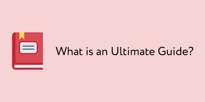 What is an Ultimate Guide?