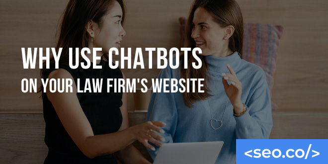 Why Use Chatbots on Your Law Firm's Website