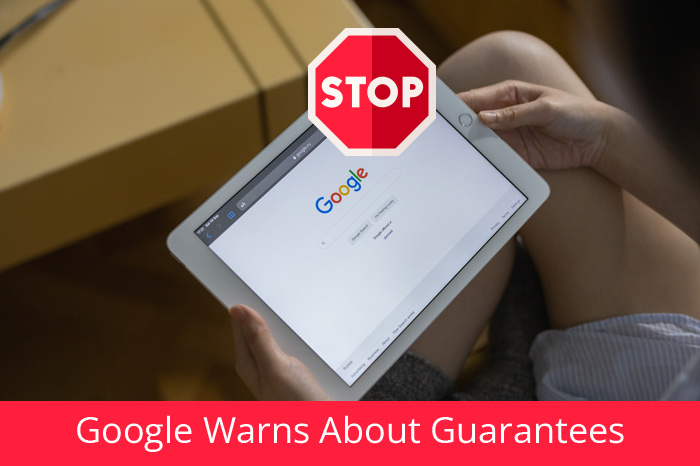 Google Warns About Guarantees