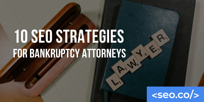 10 SEO Strategies for Bankruptcy Attorneys