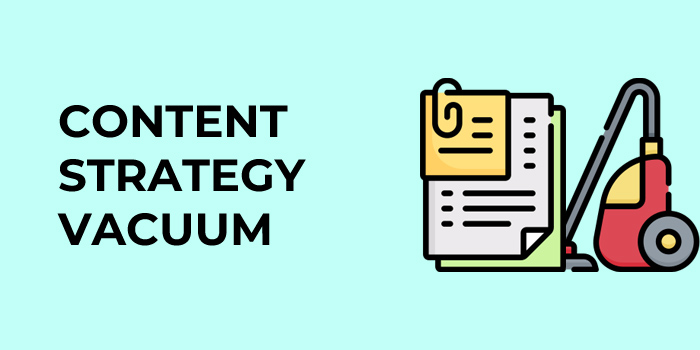 Content Strategy Vacuum