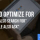 How to Optimize for "People Also Search For" or "People Also Ask"