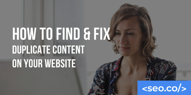 How to Find & Fix Duplicate Content on Your Website