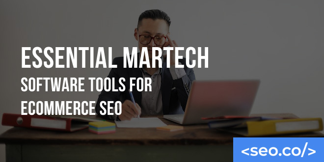 Martech Software Tools for eCommerce SEO