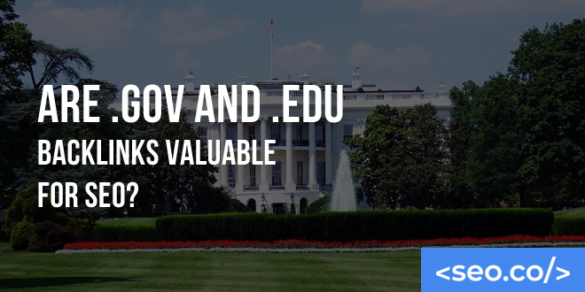 Are .gov and .edu Backlinks Valuable for SEO