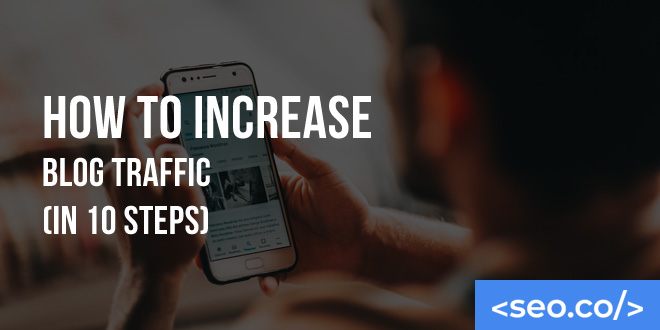 How to Increase Blog Traffic (in 10 Steps)