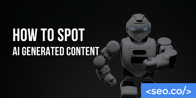 How to Spot AI Generated Content