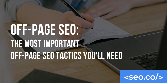 Off-Page SEO: The MOST Important Off-Page SEO Tactics You'll Need