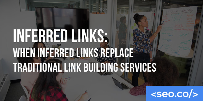 Inferred Links: When Inferred Links Replace Traditional Link Building Services