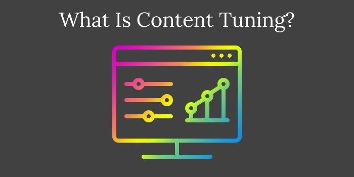 What Is Content Tuning?