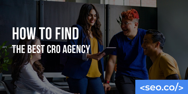 How to Find the Best CRO Agency