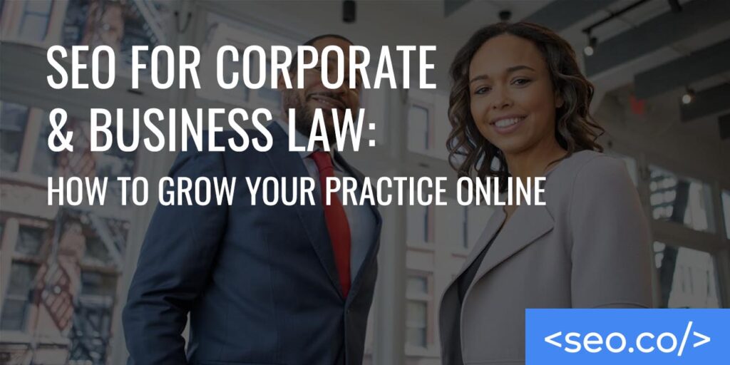 SEO for Corporate & Business Law How to Grow Your Practice Online copy (1)